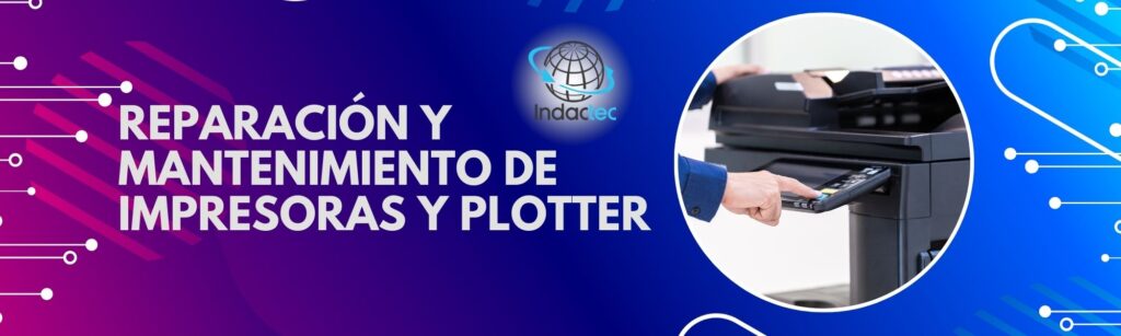 Mantenimiento impresoras y plotter